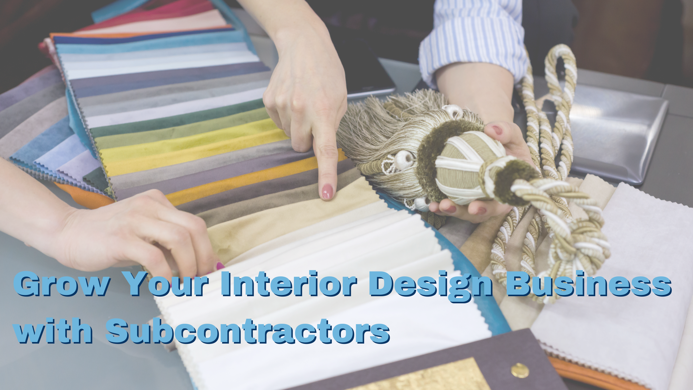 Grow Your Interior Design Business with Subcontractors